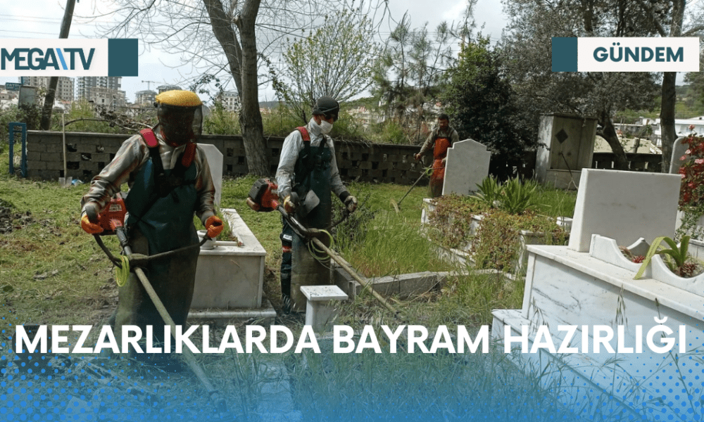 MEZARLIKLARDA BAYRAM HAZIRLIĞI - Mega TV Web Haber Şablon (37)