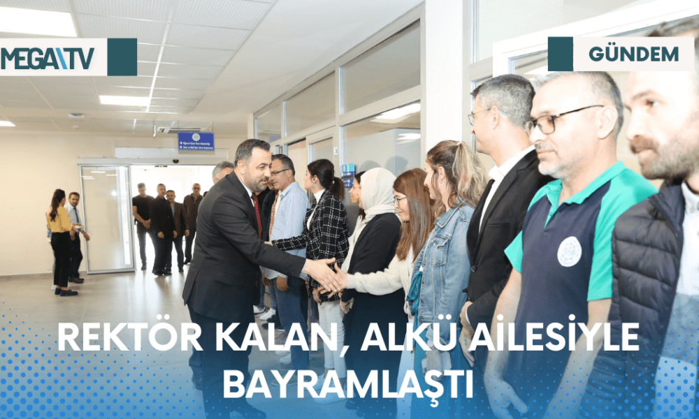 REKTÖR KALAN, ALKÜ AİLESİYLE BAYRAMLAŞTI - Mega TV Web Haber Şablon (39)