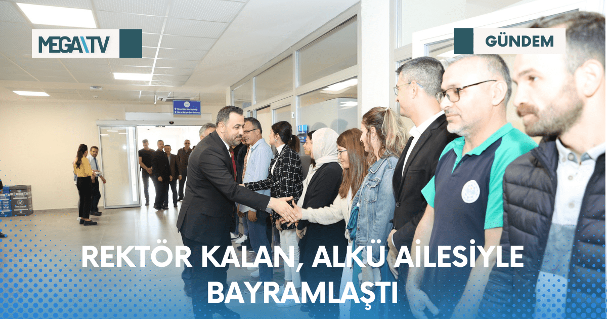 REKTÖR KALAN, ALKÜ AİLESİYLE BAYRAMLAŞTI