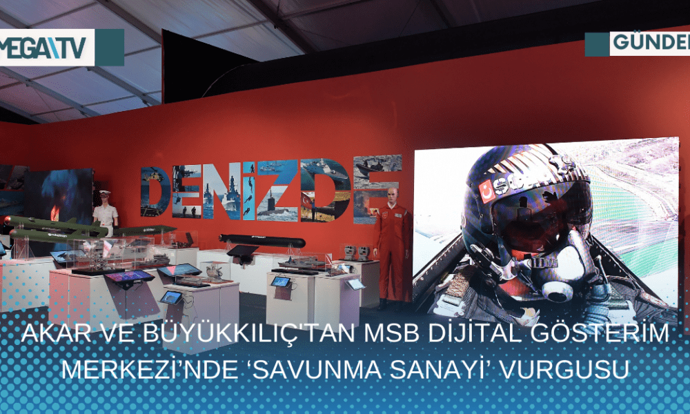 AKAR VE BÜYÜKKILIÇ'TAN MSB DİJİTAL GÖSTERİM MERKEZİ’NDE ‘SAVUNMA SANAYİ’ VURGUSU - Mega TV Web Haber Şablon (53)