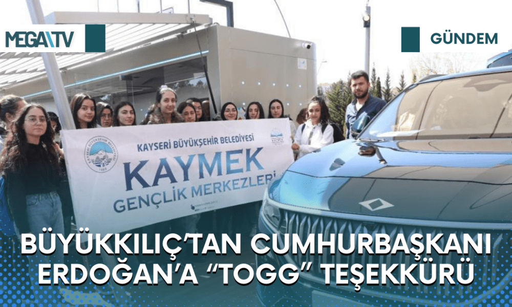 BÜYÜKKILIÇ’TAN CUMHURBAŞKANI ERDOĞAN’A “TOGG” TEŞEKKÜRÜ - Mega TV Web Haber Şablon (68)