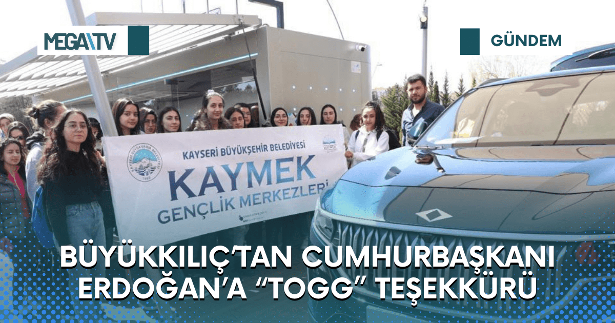 BÜYÜKKILIÇ’TAN CUMHURBAŞKANI ERDOĞAN’A “TOGG” TEŞEKKÜRÜ