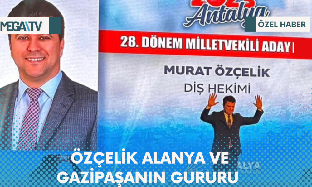 ÖZÇELİK ALANYA VE GAZİPAŞANIN GURURU OLDU - Mega TV Web Haber Şablon (7)