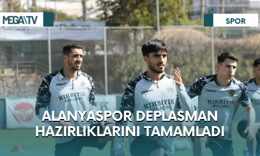 ALANYASPOR DEPLASMAN HAZIRLIKLARINI TAMAMLADI - Mega TV Web Haber Şablon (70)