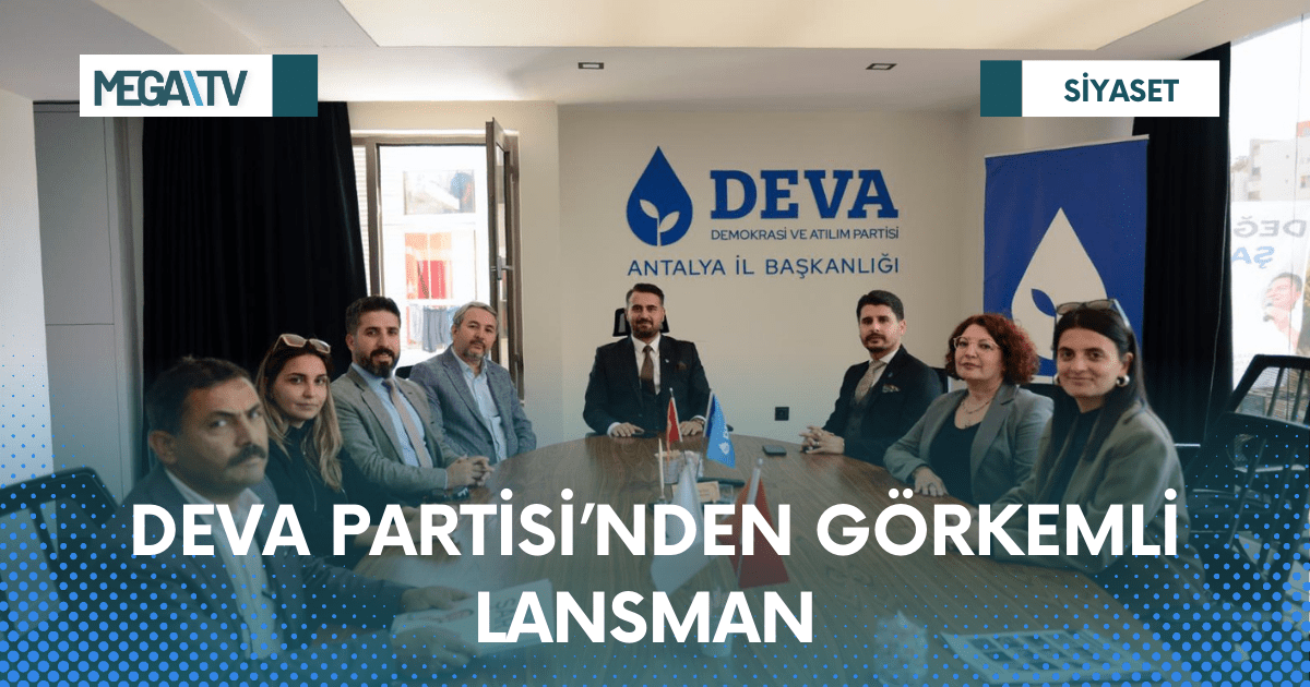 DEVA PARTİSİ’NDEN GÖRKEMLİ LANSMAN