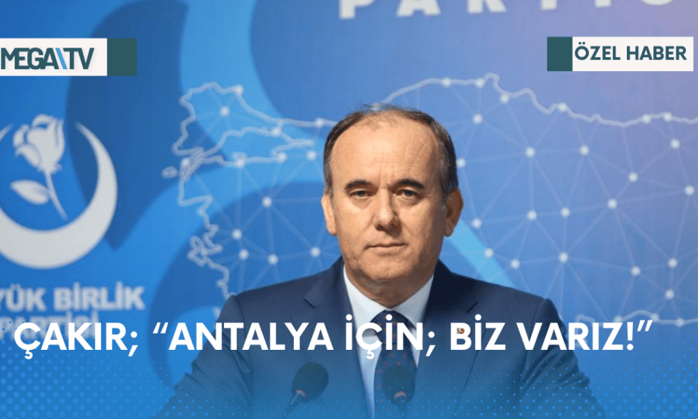 ÇAKIR; “ANTALYA İÇİN; BİZ VARIZ!” - Mega TV png_20230416_160239_0000