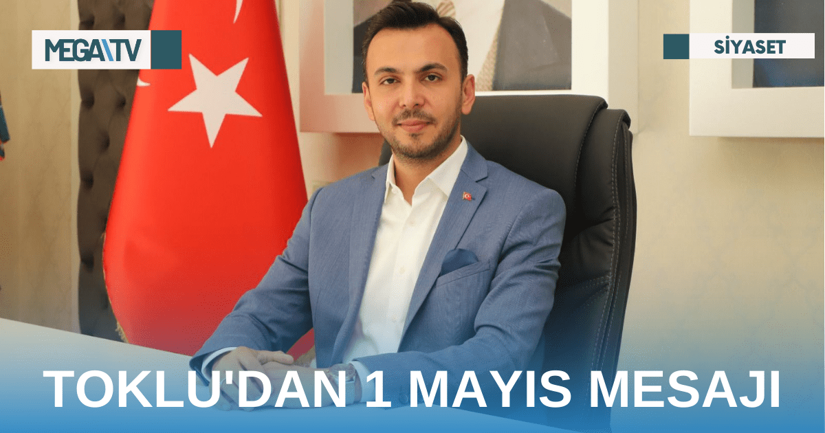 TOKLU’DAN 1 MAYIS MESAJI