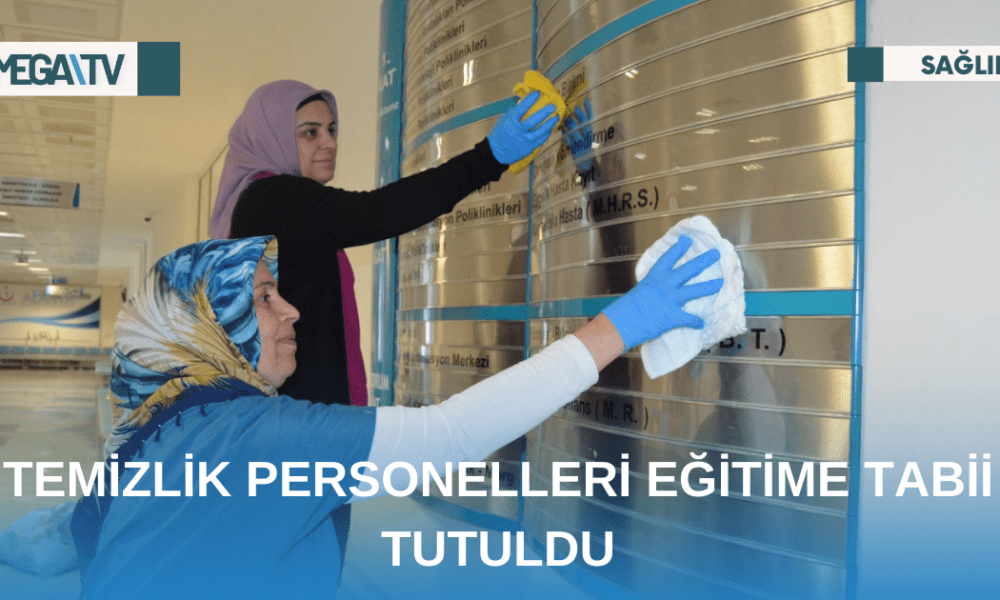 TEMİZLİK PERSONELLERİ EĞİTİME TABİİ TUTULDU - Mega TV Web Haber Şablon - 2023-05-01T115646.223