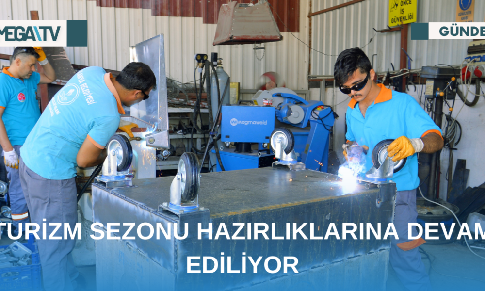 TURİZM SEZONU HAZIRLIKLARINA DEVAM EDİLİYOR - Mega TV Web Haber Şablon - 2023-05-02T112254.252
