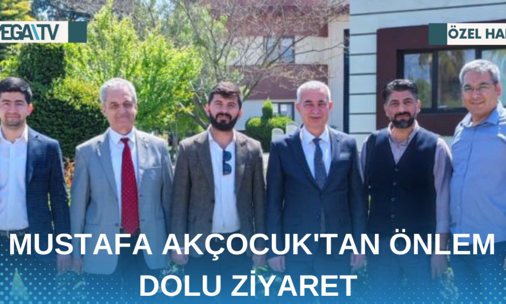 MUSTAFA AKÇOCUK'TAN ÖNLEM DOLU ZİYARET - Mega TV Web Haber Şablon - 2023-05-02T152522.993
