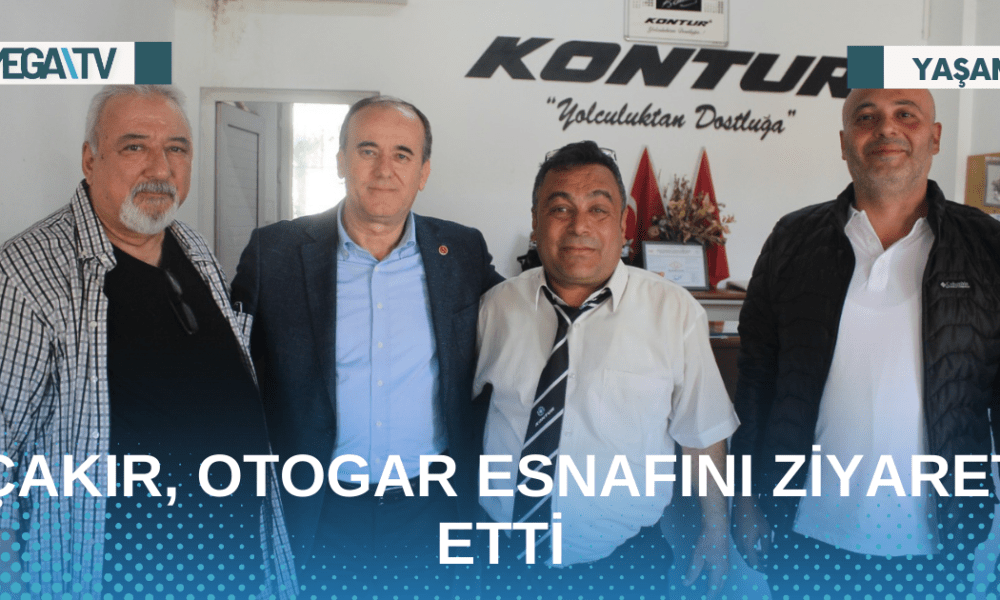 ÇAKIR, OTOGAR ESNAFINI ZİYARET ETTİ - Mega TV Web Haber Şablon - 2023-05-04T144119.536