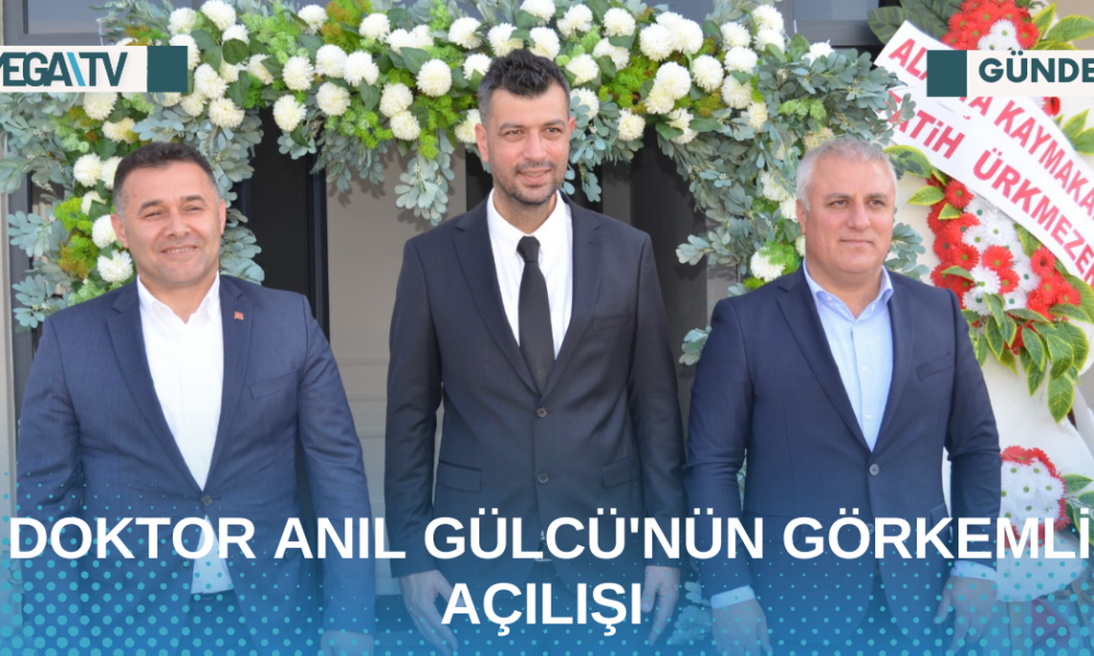 DOKTOR ANIL GÜLCÜ'NÜN GÖRKEMLİ AÇILIŞI - Mega TV Web Haber Şablon - 2023-05-06T102122.882