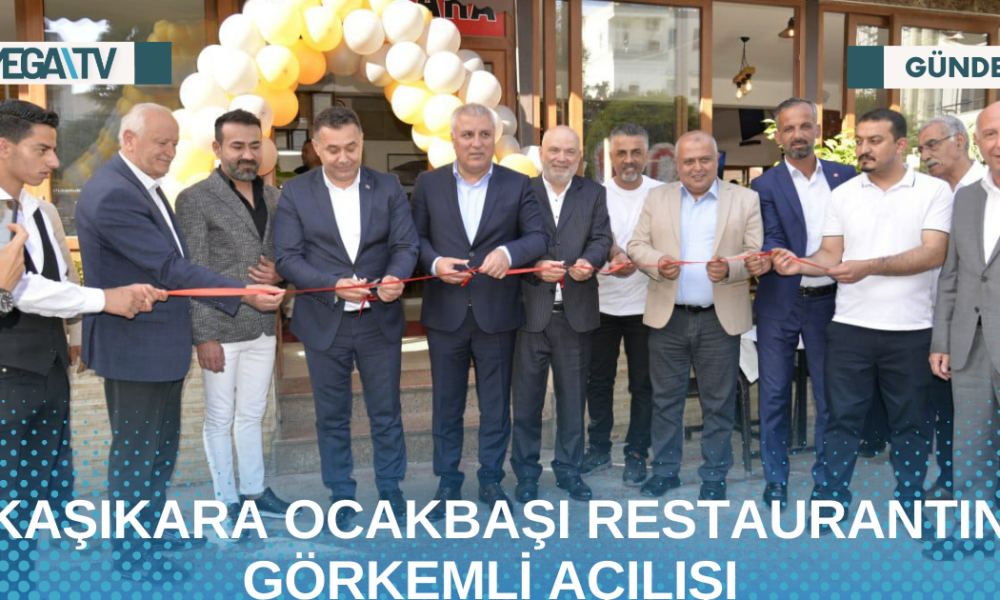 KAŞIKARA OCAKBAŞI RESTAURANTIN GÖRKEMLİ AÇILIŞI - Mega TV Web Haber Şablon - 2023-05-06T170528.686