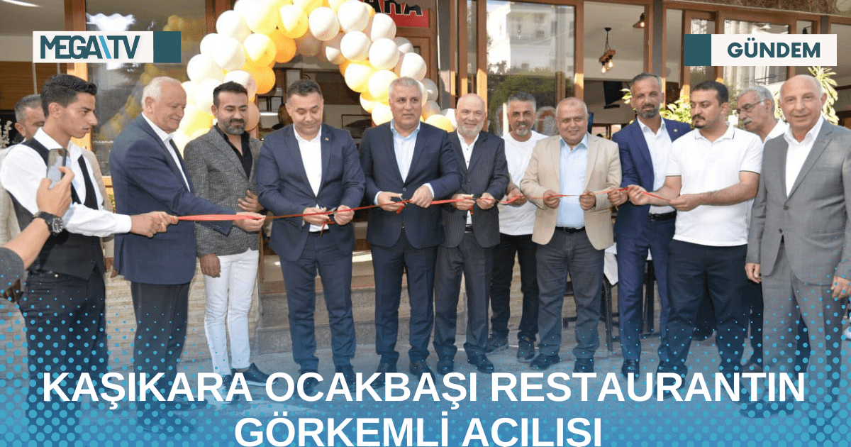 KAŞIKARA OCAKBAŞI RESTAURANTIN GÖRKEMLİ AÇILIŞI