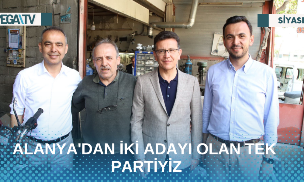 ALANYA'DAN İKİ ADAYI OLAN TEK PARTİYİZ - Mega TV Web Haber Şablon - 2023-05-09T101024.357