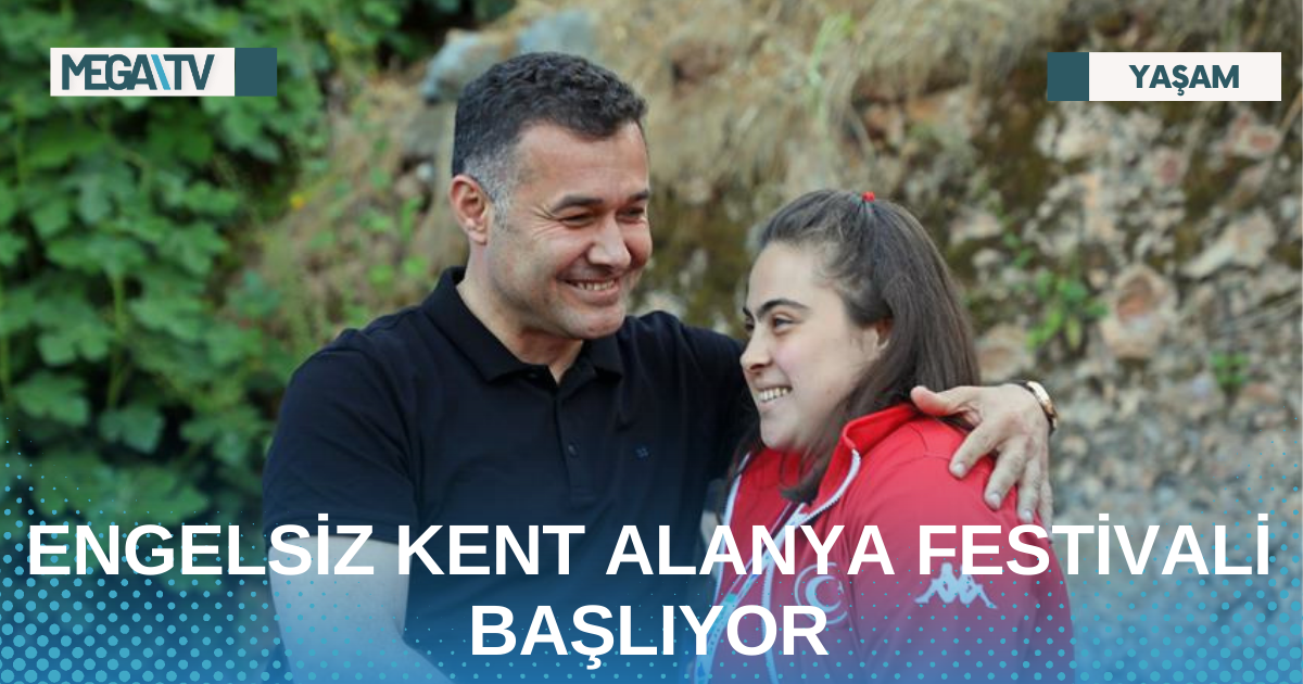 ENGELSİZ KENT ALANYA FESTİVALİ BAŞLIYOR