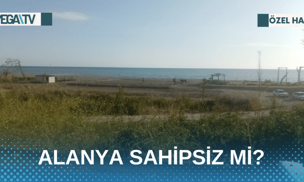 ALANYA SAHİPSİZ Mİ? - Mega TV Web Haber Şablon - 2023-05-09T123135.869