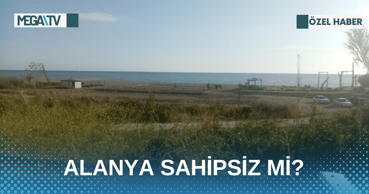 ALANYA SAHİPSİZ Mİ?