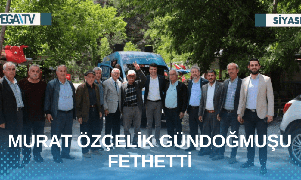 MURAT ÖZÇELİK GÜNDOĞMUŞU FETHETTİ - Mega TV Web Haber Şablon - 2023-05-10T213016.710
