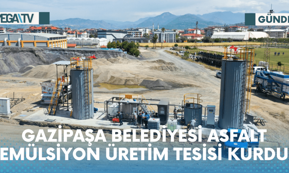 GAZİPAŞA BELEDİYESİ ASFALT EMÜLSİYON ÜRETİM TESİSİ KURDU - Mega TV Web Haber Şablon - 2023-05-13T110414.680