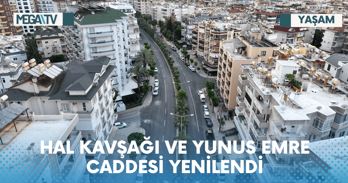 HAL KAVŞAĞI VE YUNUS EMRE CADDESİ YENİLENDİ