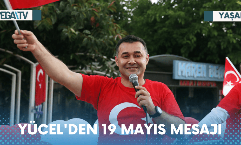 YÜCEL'DEN 19 MAYIS MESAJI - Mega TV Web Haber Şablon - 2023-05-18T155435.160