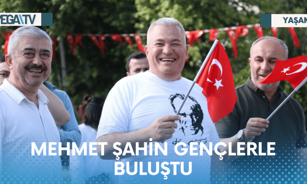 MEHMET ŞAHİN GENÇLERLE BULUŞTU - Mega TV Web Haber Şablon - 2023-05-19T130909.900