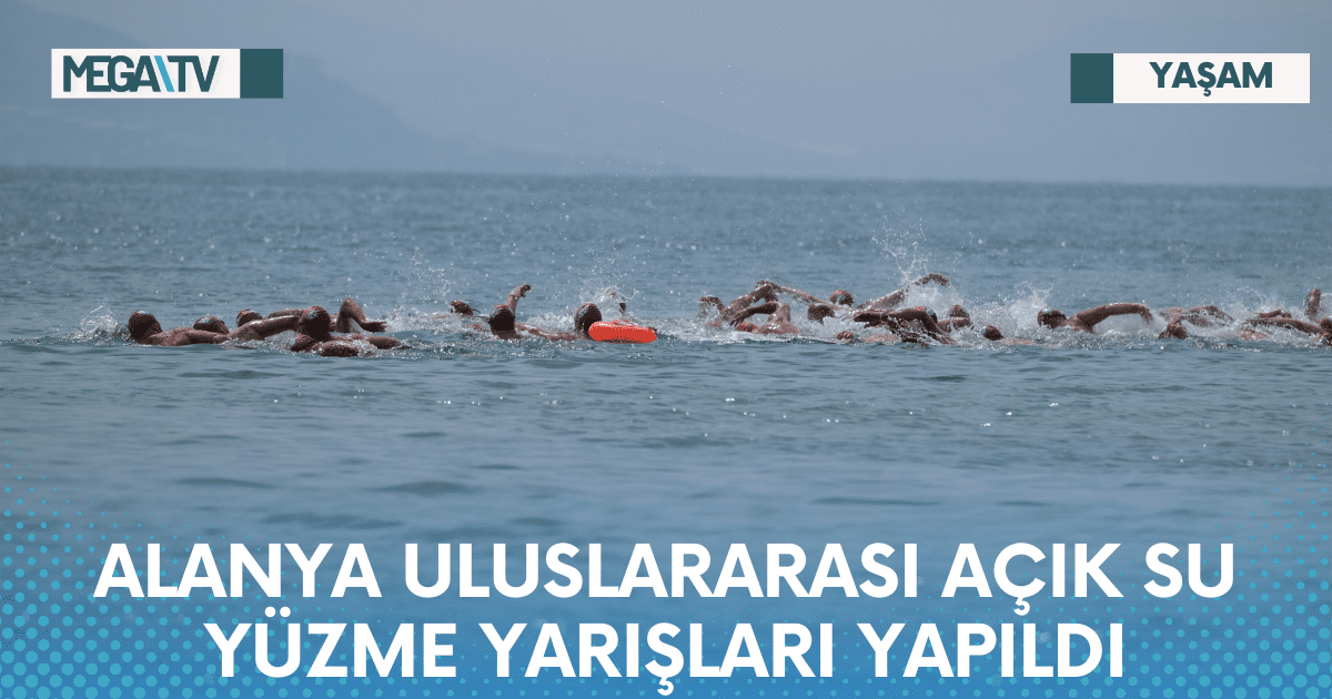 ALANYA ULUSLARARASI AÇIK SU YÜZME YARIŞLARI YAPILDI