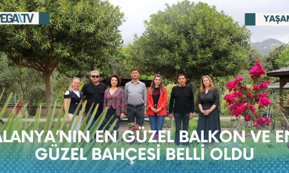 ALANYA’NIN EN GÜZEL BALKON VE EN GÜZEL BAHÇESİ BELLİ OLDU - Mega TV Web Haber Şablon - 2023-05-23T153038.669