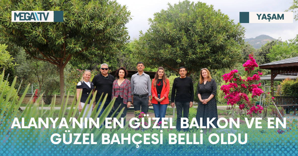 ALANYA’NIN EN GÜZEL BALKON VE EN GÜZEL BAHÇESİ BELLİ OLDU