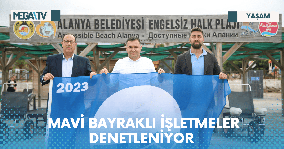 MAVİ BAYRAKLI İŞLETMELER DENETLENİYOR