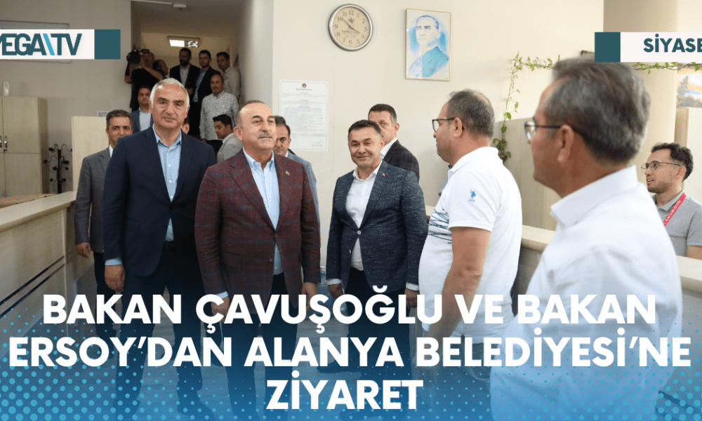 BAKAN ÇAVUŞOĞLU VE BAKAN ERSOY’DAN ALANYA BELEDİYESİ’NE ZİYARET - Mega TV Web Haber Şablon - 2023-05-25T171706.747