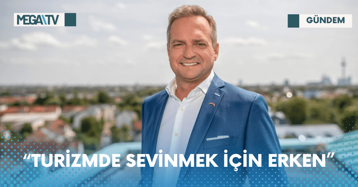 “TURİZMDE SEVİNMEK İÇİN ERKEN”