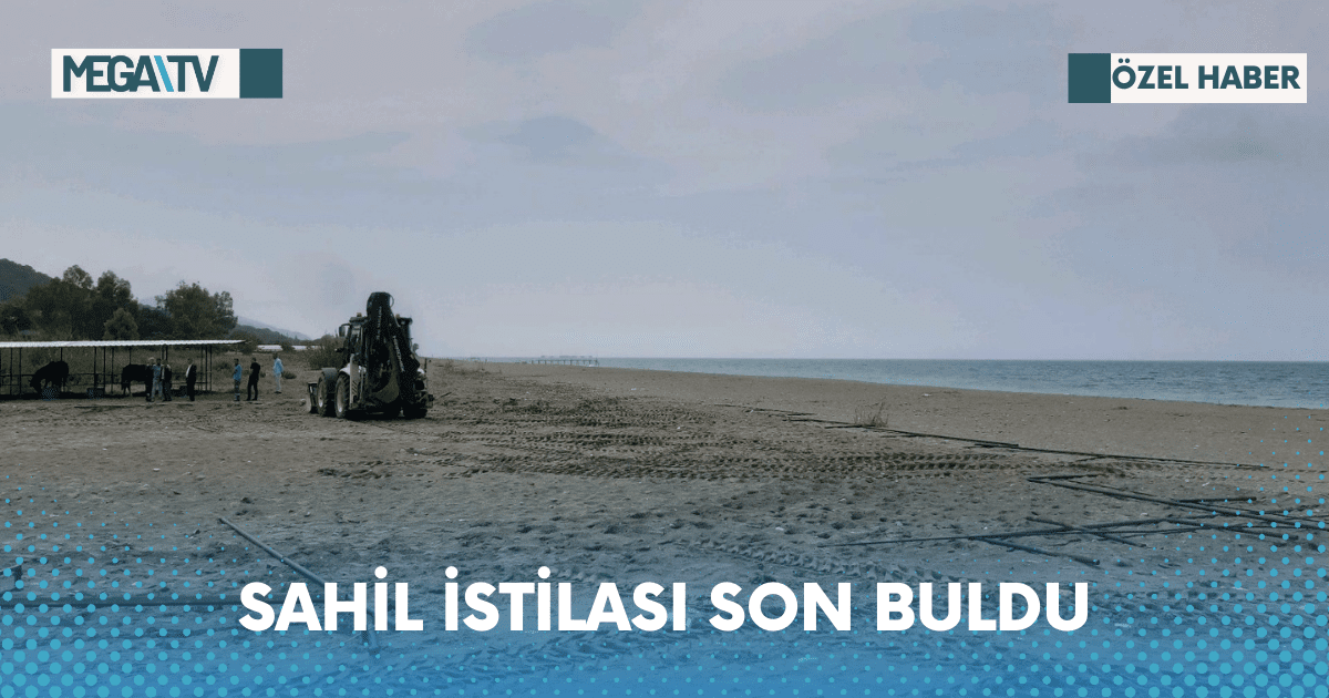 SAHİL İSTİLASI SON BULDU