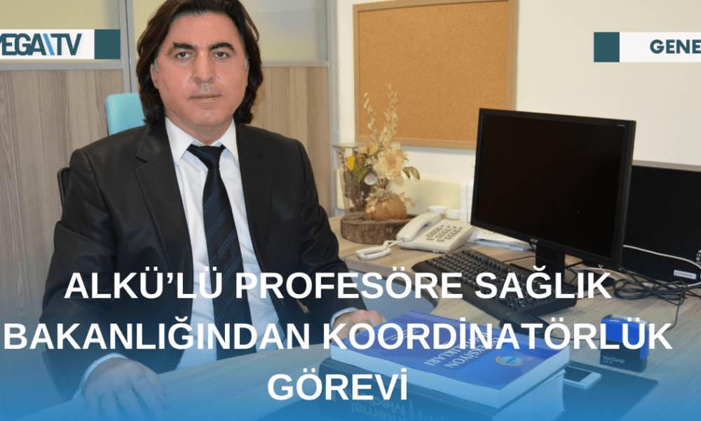 ALKÜ’LÜ PROFESÖRE SAĞLIK BAKANLIĞINDAN KOORDİNATÖRLÜK GÖREVİ - Mega TV Web Haber Şablon (70)