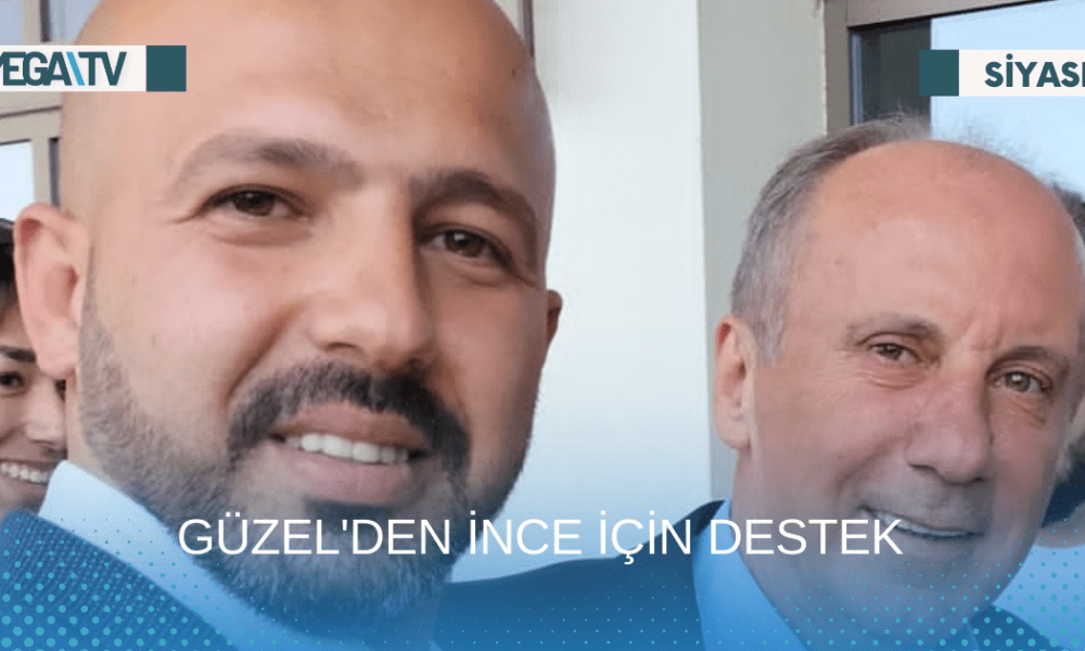 GÜZEL'DEN İNCE İÇİN DESTEK - Mega TV png_20230511_183039_0000