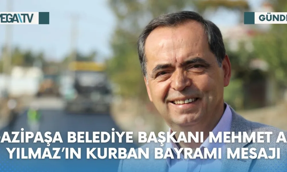 GAZİPAŞA BELEDİYE BAŞKANI MEHMET ALİ YILMAZ’IN KURBAN BAYRAMI MESAJI - Mega TV Web Haber Şablon (10)