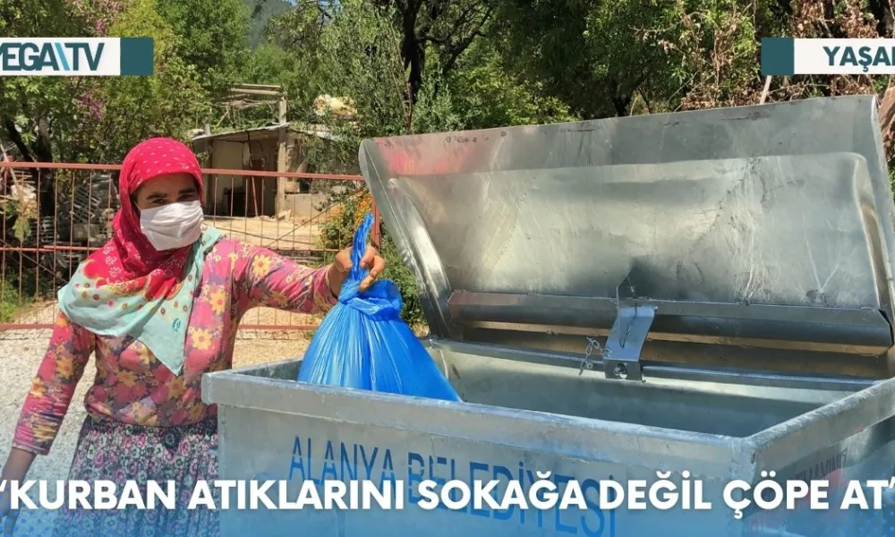 “KURBAN ATIKLARINI SOKAĞA DEĞİL ÇÖPE AT” - Mega TV Web Haber Şablon