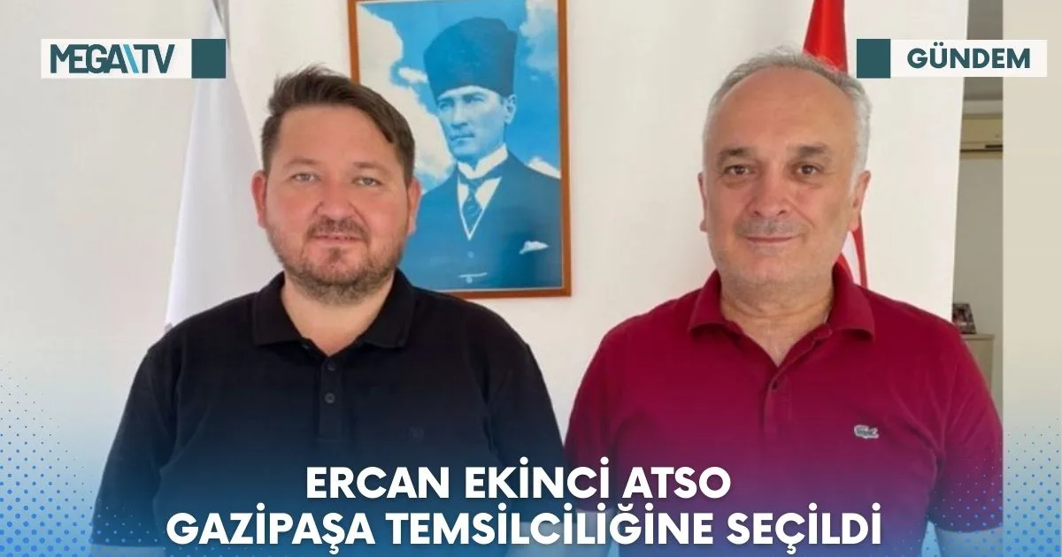 ERCAN EKİNCİ ATSO GAZİPAŞA TEMSİLCİLİĞİNE SEÇİLDİ
