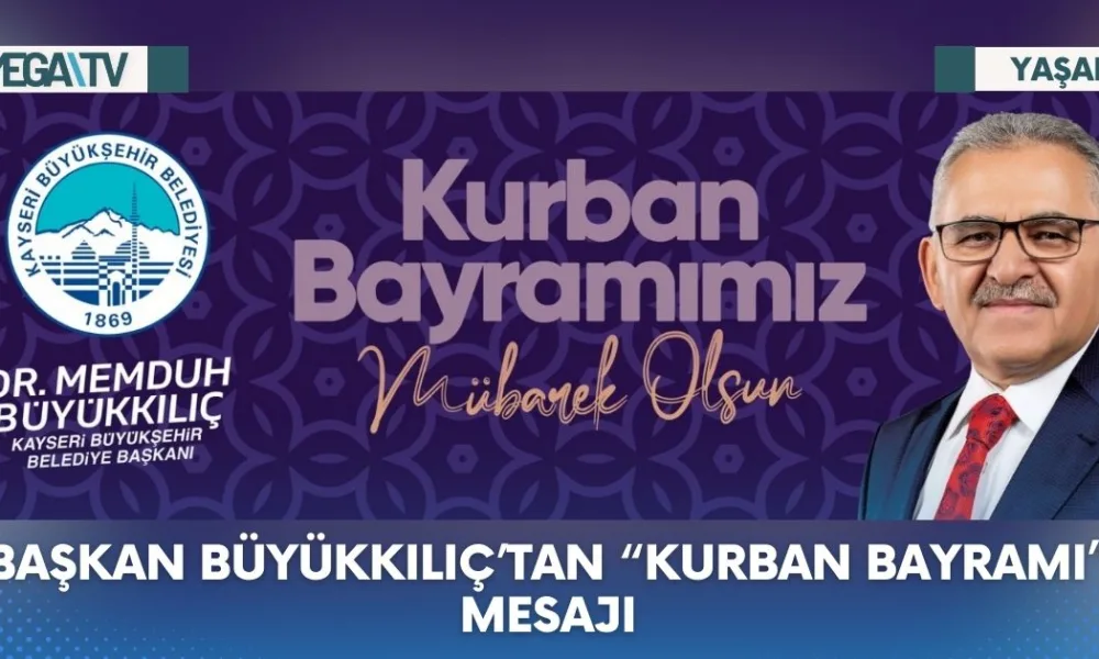 BAŞKAN BÜYÜKKILIÇ’TAN “KURBAN BAYRAMI” MESAJI - Mega TV Web Haber Şablon (16)