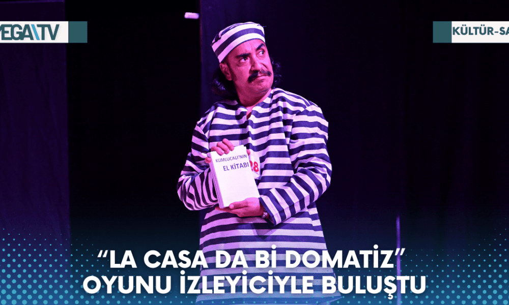 “LA CASA DA Bİ DOMATİZ” OYUNU İZLEYİCİYLE BULUŞTU - Mega TV Web Haber Şablon - 2023-06-06T135239.657