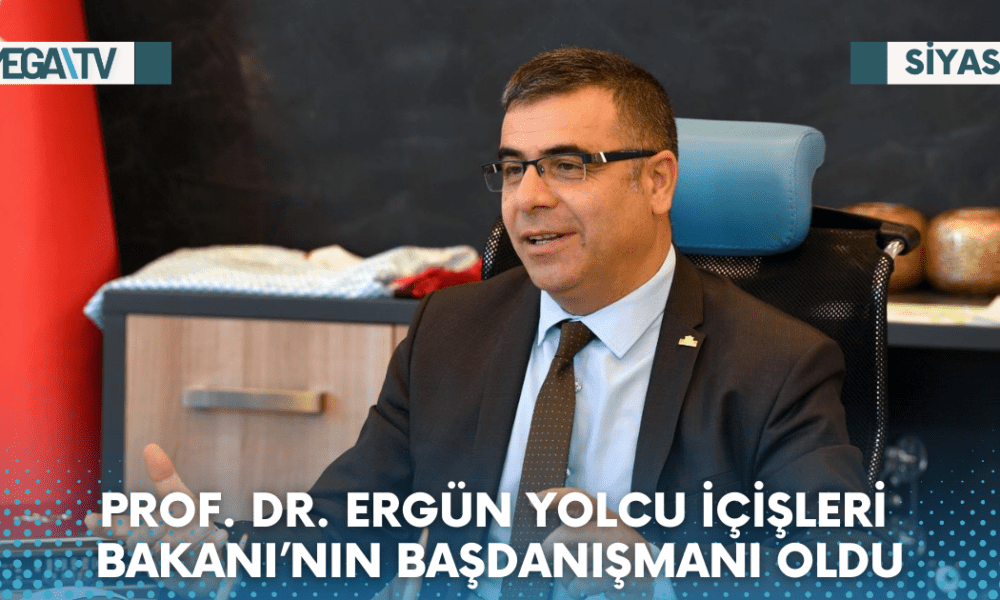 PROF. DR. ERGÜN YOLCU İÇİŞLERİ BAKANI’NIN BAŞDANIŞMANI OLDU - Mega TV Web Haber Şablon - 2023-06-06T161823.688