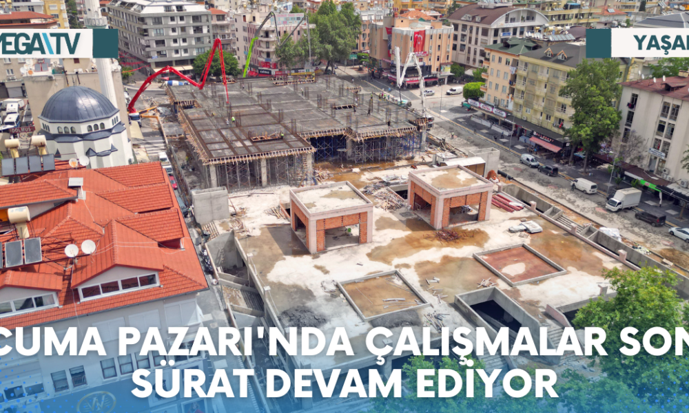 CUMA PAZARI'NDA ÇALIŞMALAR SON SÜRAT DEVAM EDİYOR - Mega TV Web Haber Şablon - 2023-06-09T132550.793