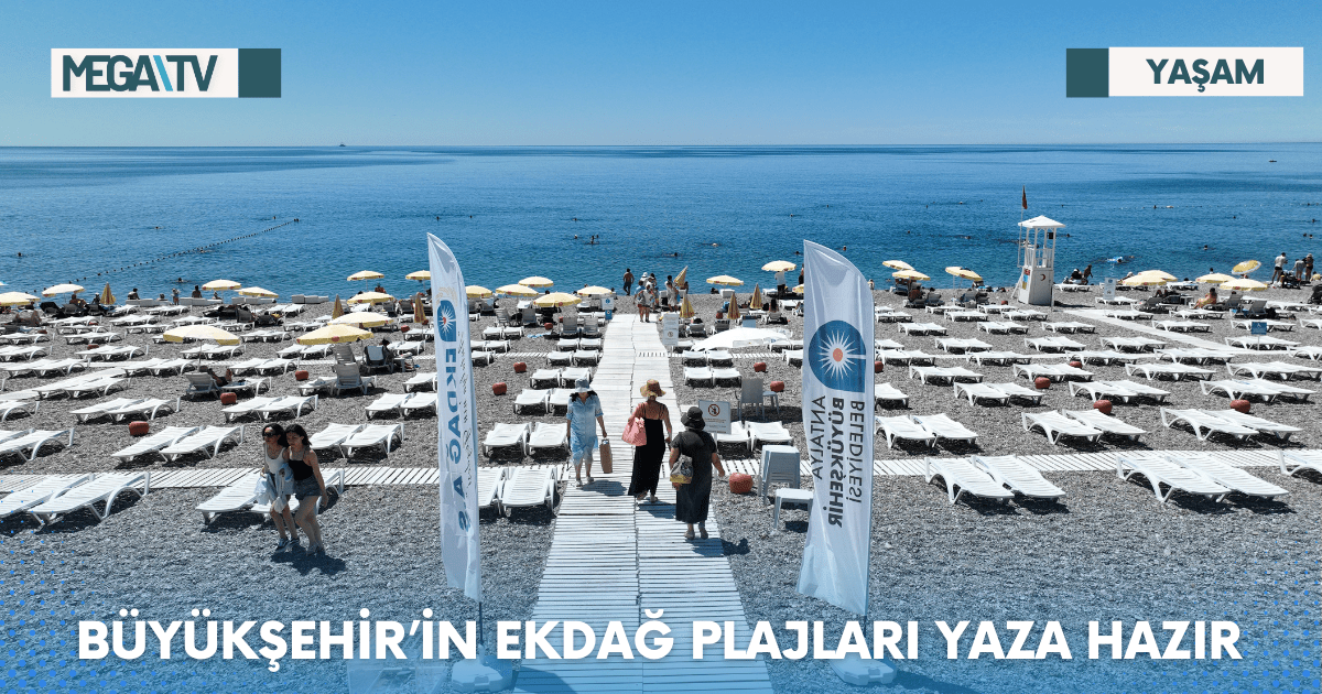 BÜYÜKŞEHİR’İN EKDAĞ PLAJLARI YAZA HAZIR