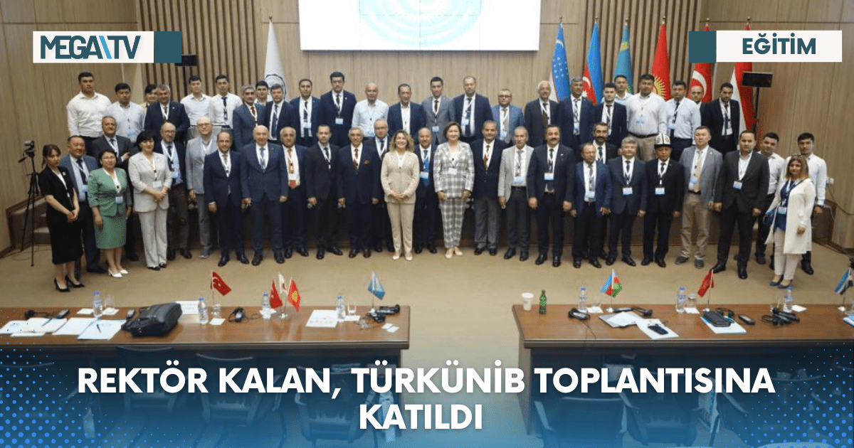 REKTÖR KALAN, TÜRKÜNİB TOPLANTISINA KATILDI