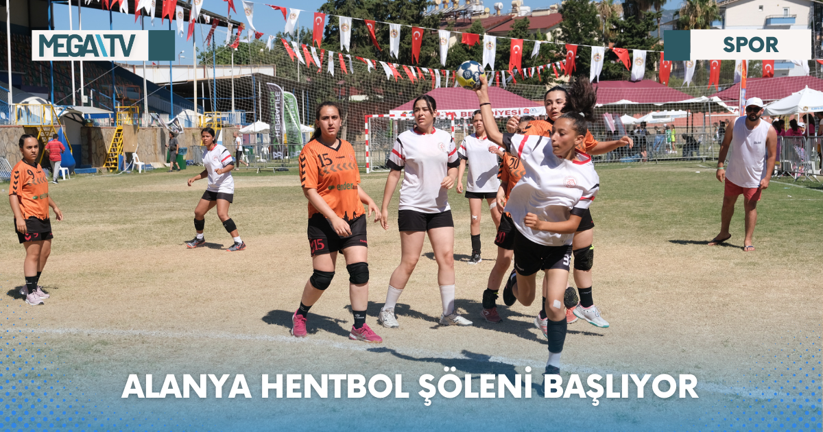 ALANYA HENTBOL ŞÖLENİ BAŞLIYOR