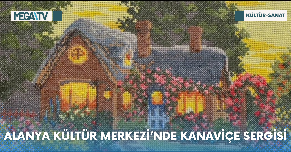 ALANYA KÜLTÜR MERKEZİ’NDE KANAVİÇE SERGİSİ