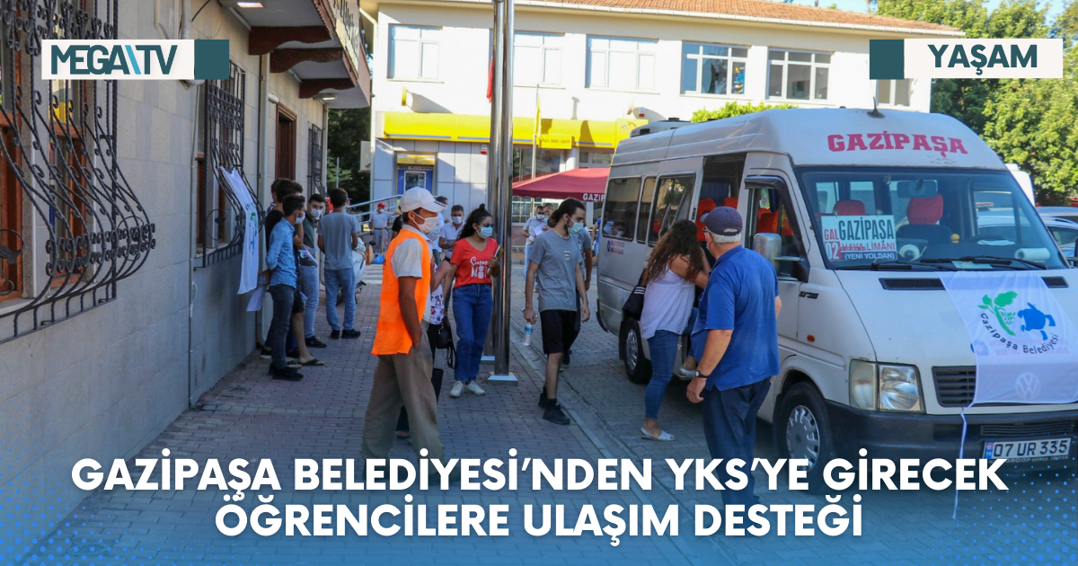 GAZİPAŞA BELEDİYESİ’NDEN YKS’YE GİRECEK ÖĞRENCİLERE ULAŞIM DESTEĞİ