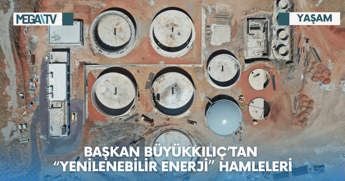 BAŞKAN BÜYÜKKILIÇ’TAN “YENİLENEBİLİR ENERJİ” HAMLELERİ