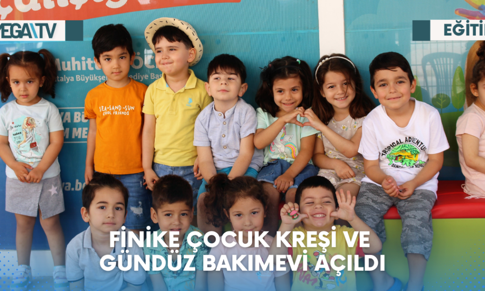 FİNİKE ÇOCUK KREŞİ VE GÜNDÜZ BAKIMEVİ AÇILDI - Mega TV Web Haber Şablon - 2023-06-13T160226.703